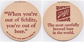 Schlitz When You're Out of Schlitz Beer Coaster