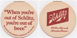 Schlitz When You're Out of Schlitz Beer Coaster