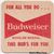 Budweiser For All You Do Beer Coaster front of coaster
