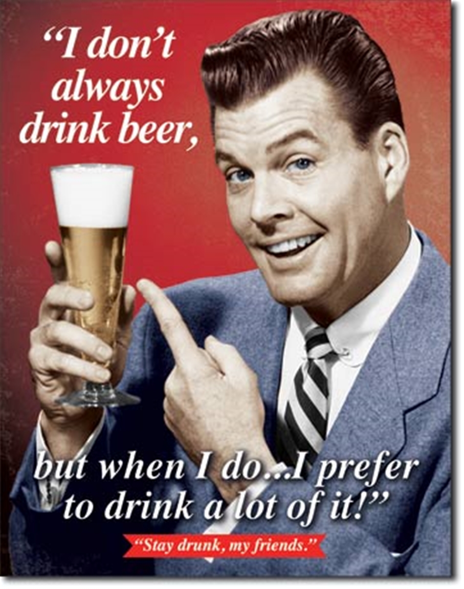 Stay Drunk My Friends Tin Sign