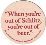 Schlitz When You're Out of Schlitz Beer Coaster