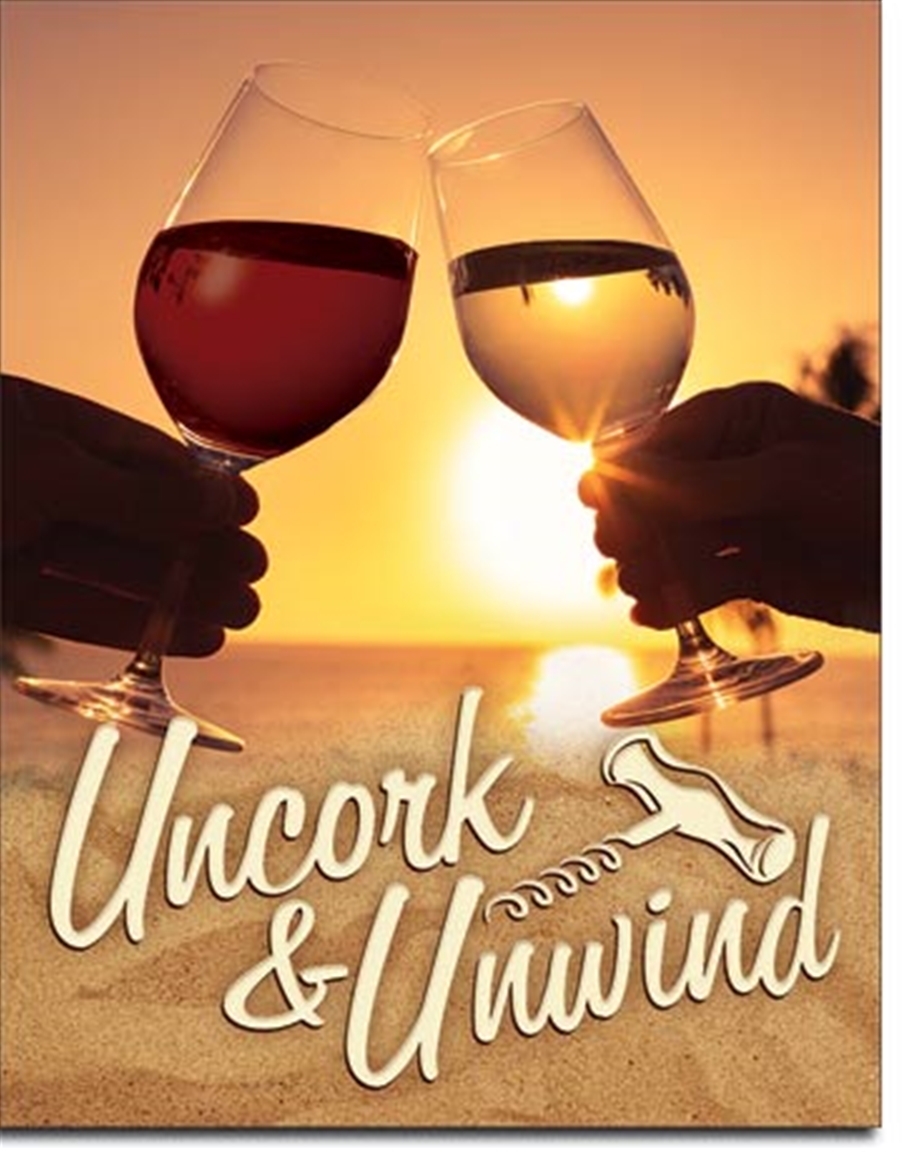 Uncork & Unwind Tin Sign