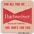Budweiser For All You Do Beer Coaster